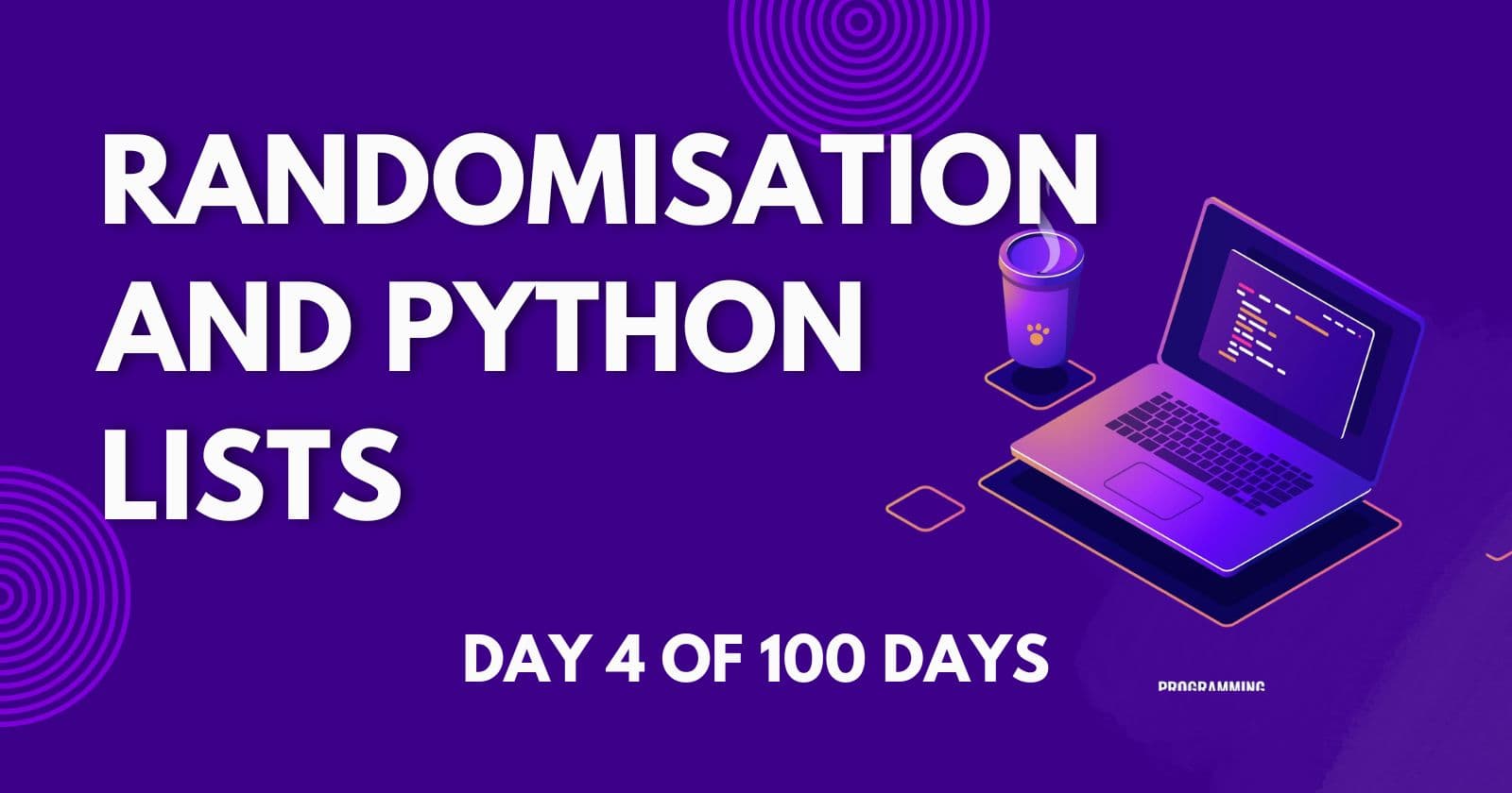 Day 4 - Randomisation and Python Lists
